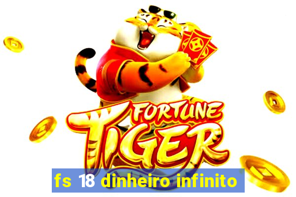 fs 18 dinheiro infinito